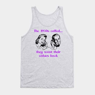 The 1950s called...they want their values back Tank Top